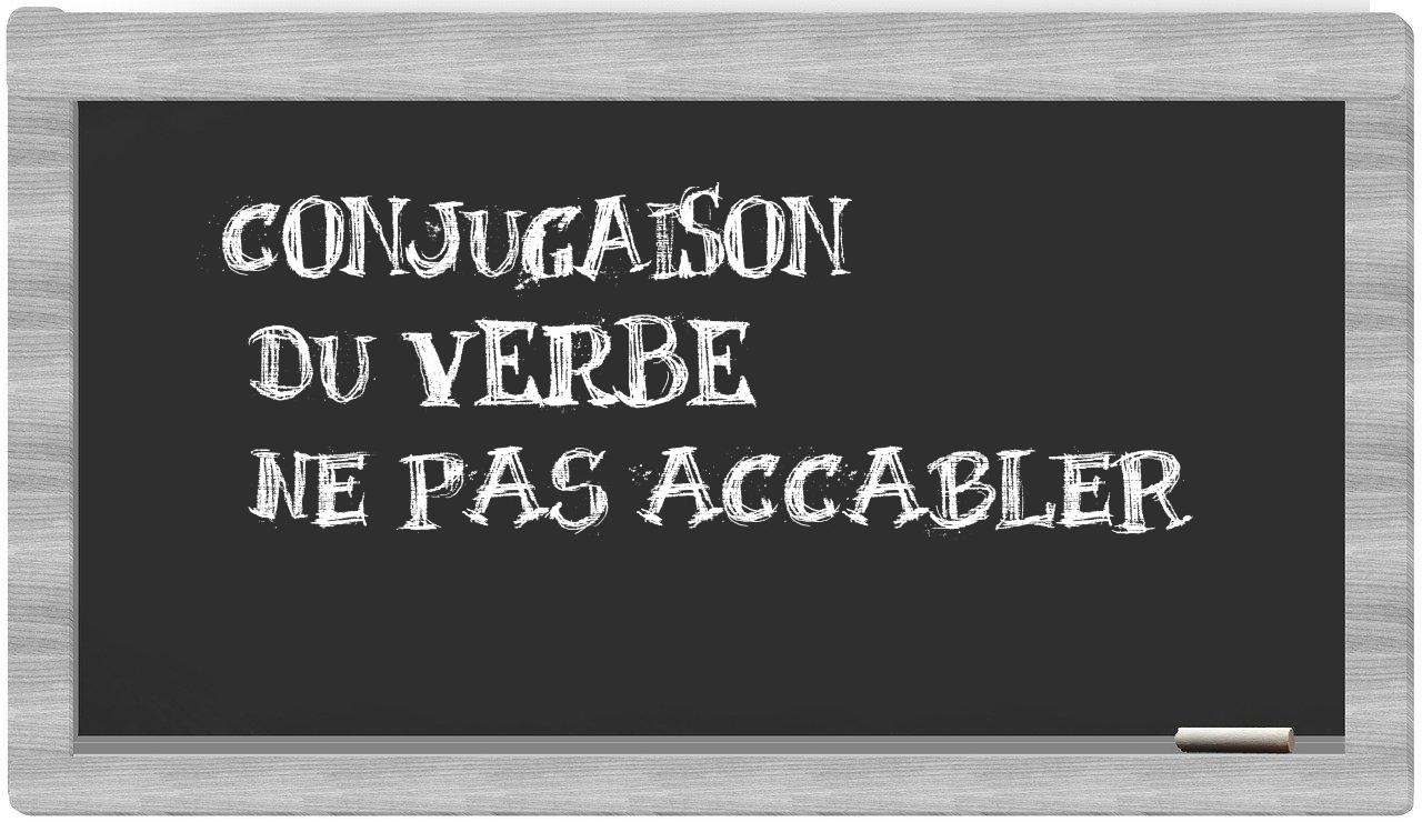 ¿ne pas accabler en sílabas?