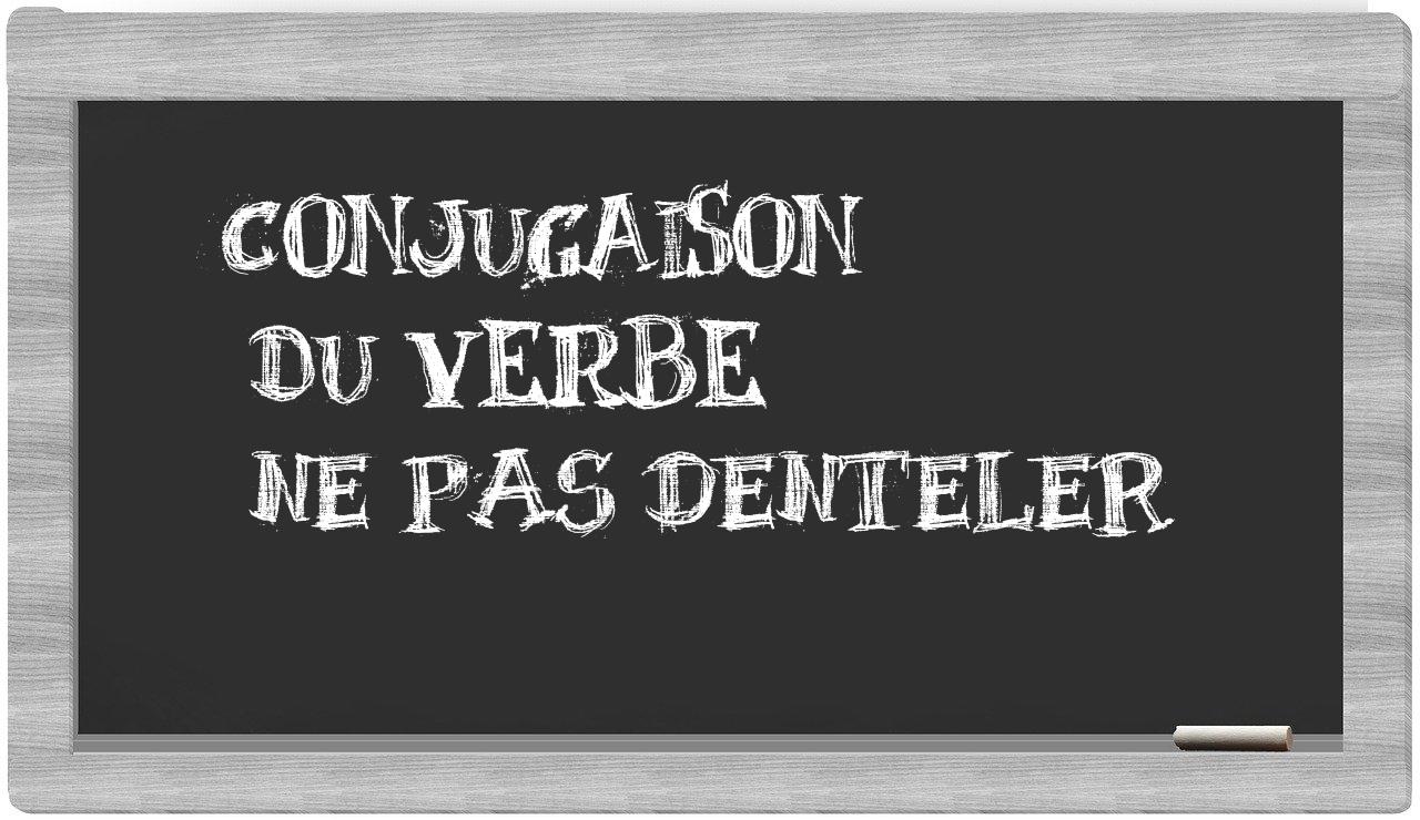 ¿ne pas denteler en sílabas?