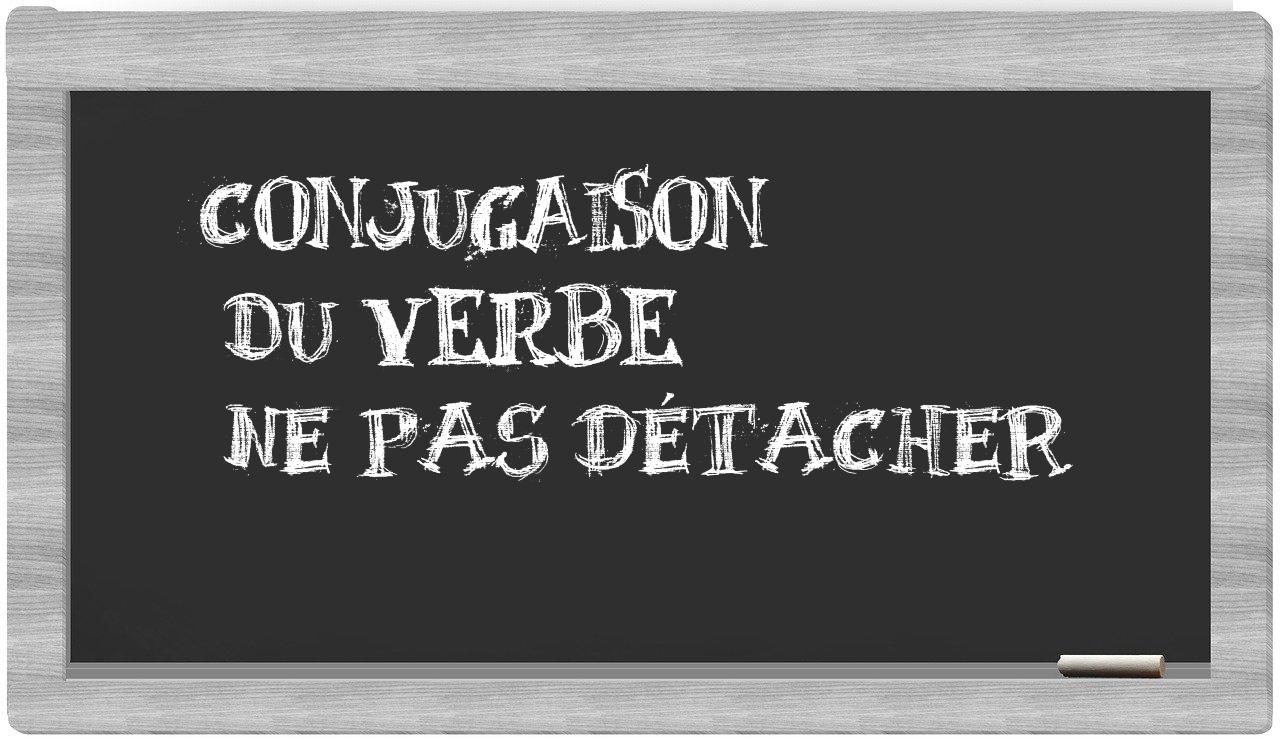 ¿ne pas détacher en sílabas?