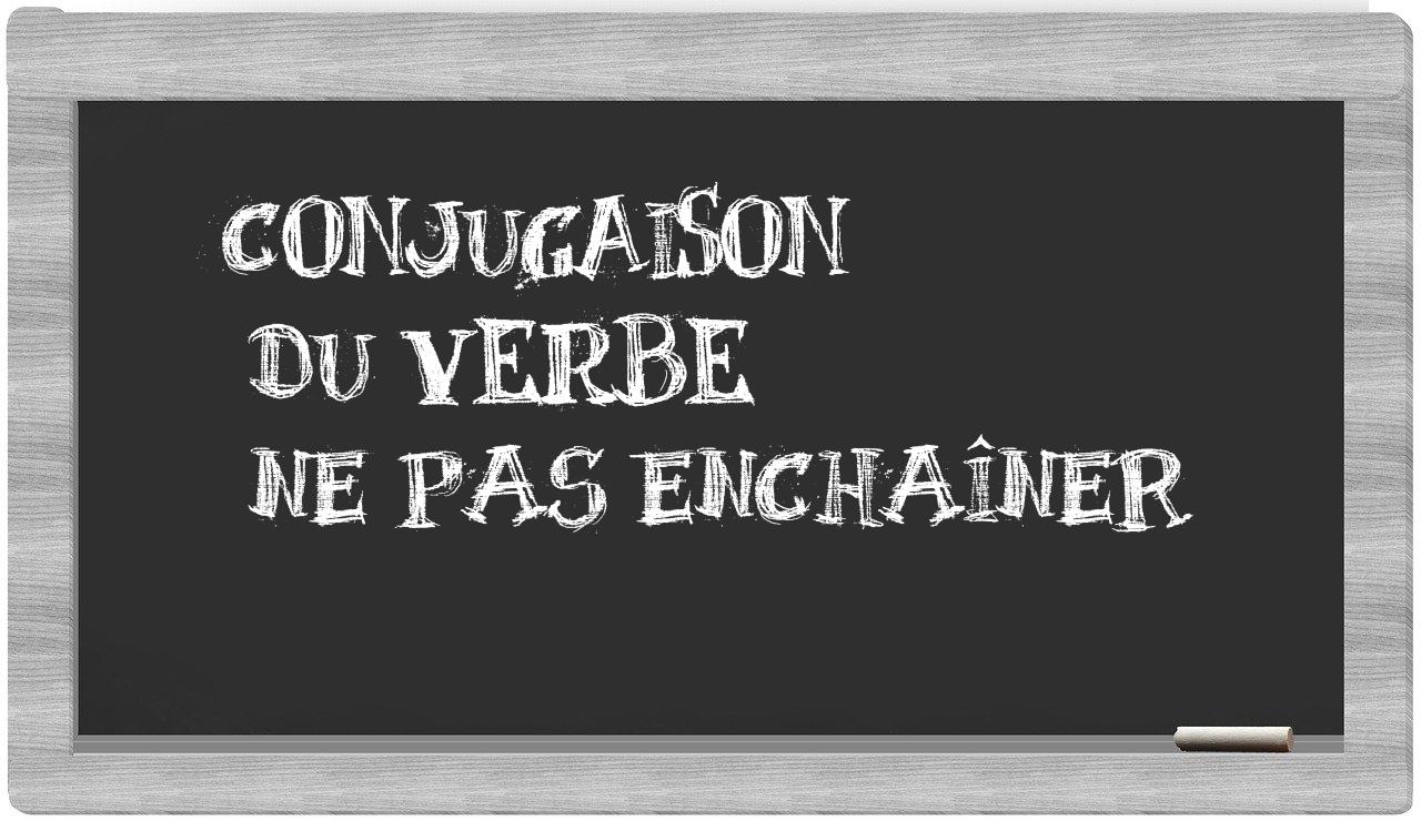 ¿ne pas enchaîner en sílabas?