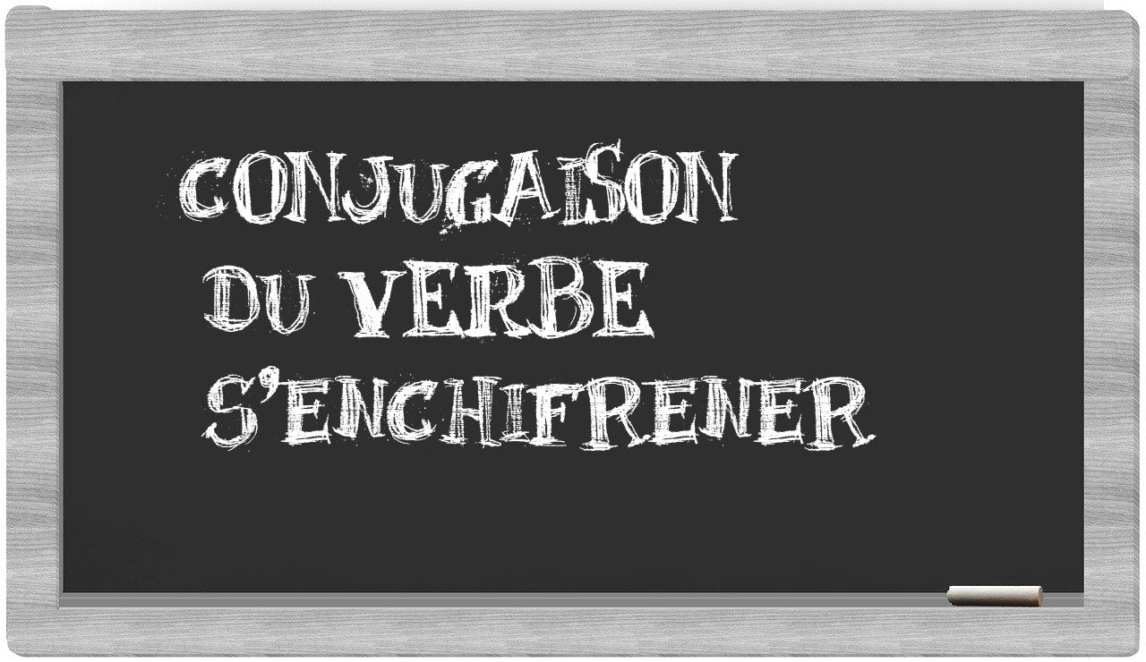 ¿s'enchifrener en sílabas?