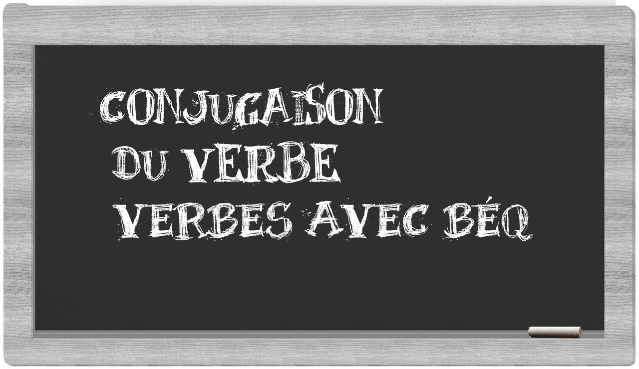 ¿verbes avec béq en sílabas?