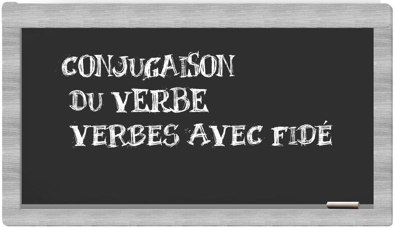 ¿verbes avec fidé en sílabas?