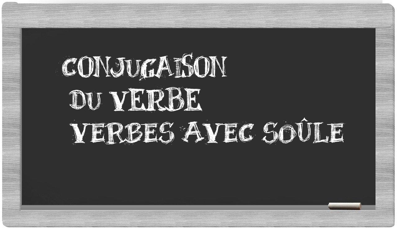 ¿verbes avec soûle en sílabas?
