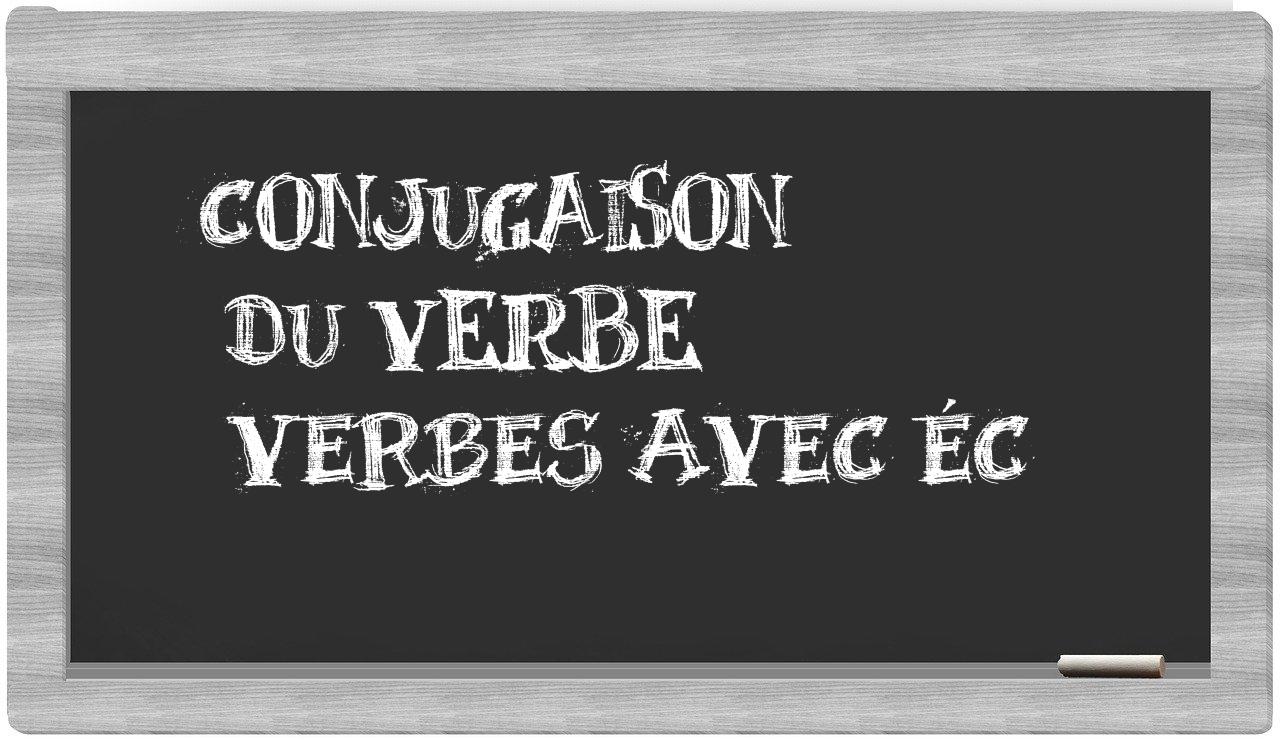 ¿verbes avec éc en sílabas?